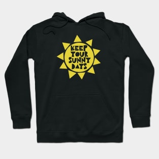 Keep Your Sunny Days - motivational quotes about life Hoodie